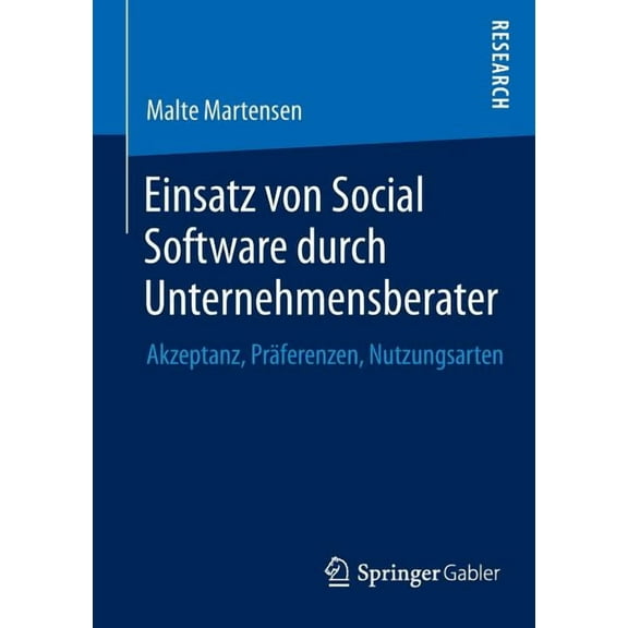 Einsatz Von Social Software Durch Unternehmensberater: Akzeptanz, PrÃ¤ferenzen, Nutzungsarten, (Paperback)