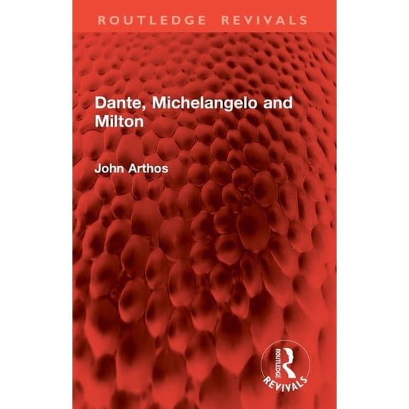 Routledge Revivals Dante, Michelangelo and Milton, (Paperback)