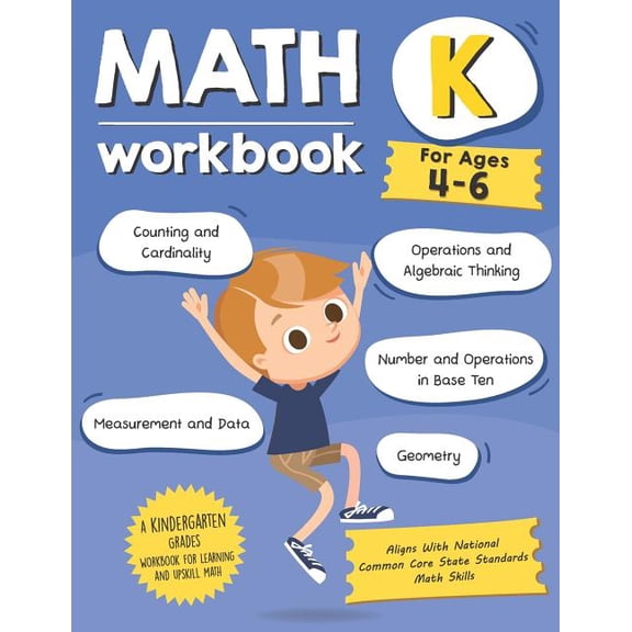 Kindergarten Math Workbook (Ages 4-6): A Kindergarten Grade Math Workbook For Learning Aligns With National Common Core , (Paperback)