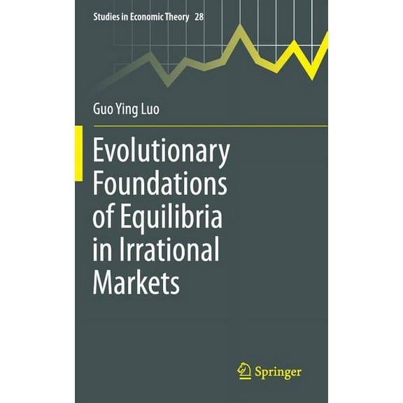 Studies in Economic Theory Evolutionary Foundations of Equilibria in Irrational Markets, Book 28, (Hardcover)