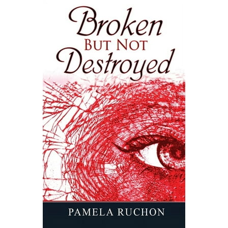 Broken But Not Destroyed, (Paperback)