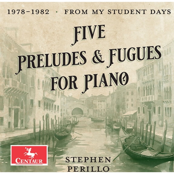 Stephen Perillo - Five Preludes & Fugues for Piano - Music & Performance - CD