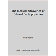 The medical discoveries of Edward Bach, physician [Paperback - Used]
