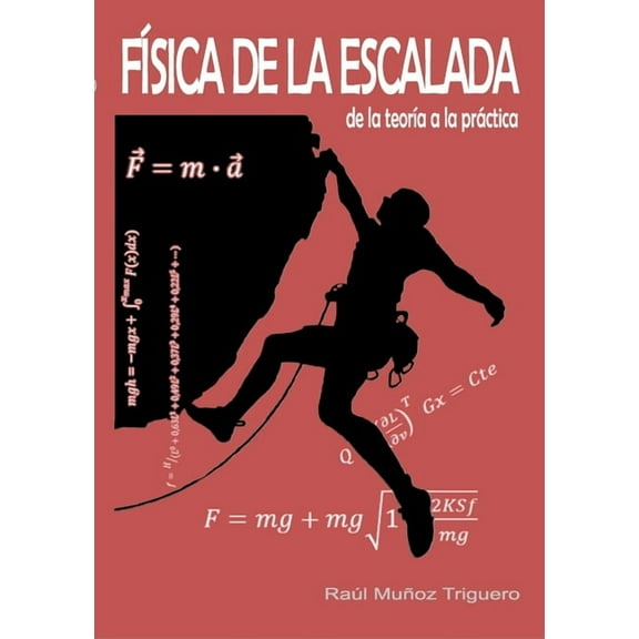 FÃ­sica de la Escalada: de la teorÃ­a a la prÃ¡ctica, (Paperback)