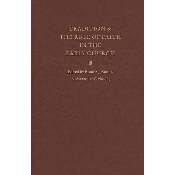 Tradition & the Rule of Faith in the Early Church : Essays in Honor of Joseph T. Lienhard, S.J. (Hardcover)