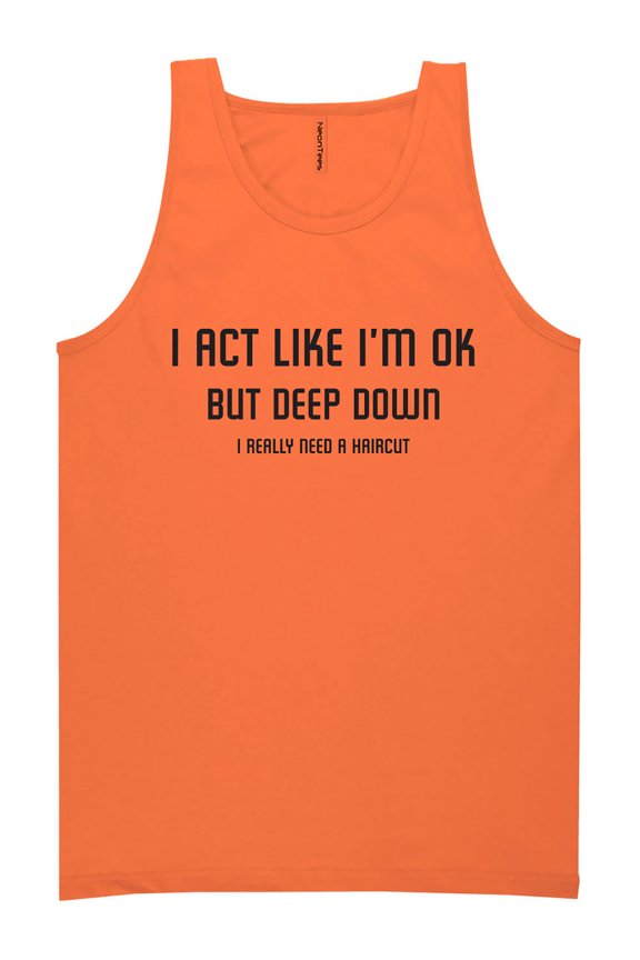 I Act Like I'm OK. . Need Haircut Neon Tank Top