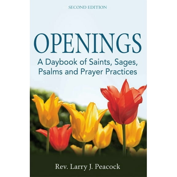 Openings (2nd Edition): A Daybook of Saints, Sages, Psalms and Prayer Practices, (Hardcover)
