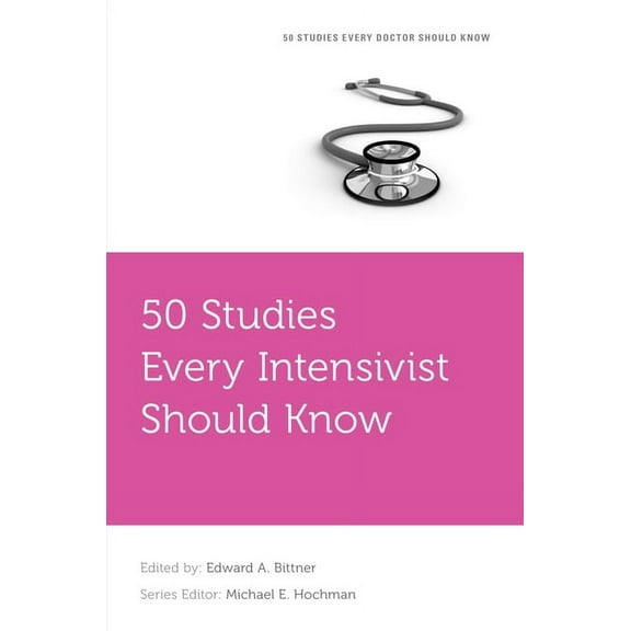 Fifty Studies Every Doctor Should Know 50 Studies Every Intensivist Should Know, (Paperback)
