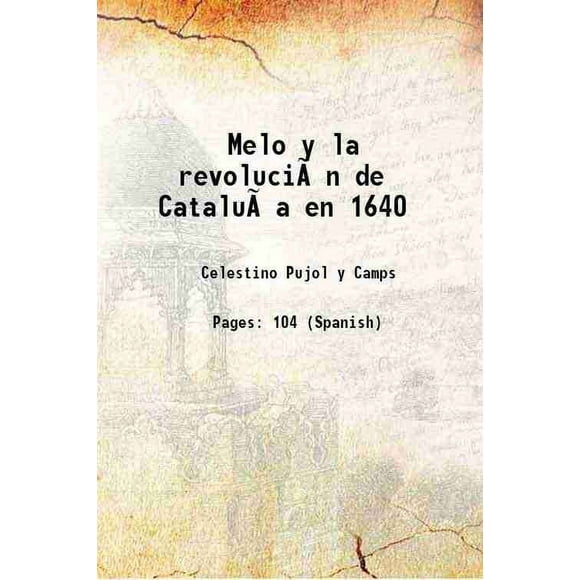 Melo y la revolución de Cataluña en 1640 1886 [Hardcover]