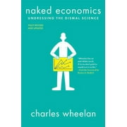 Naked Economics: Undressing the Dismal Science (Paperback)