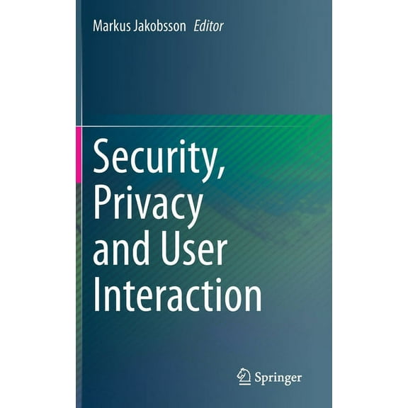 Security, Privacy and User Interaction, (Hardcover)