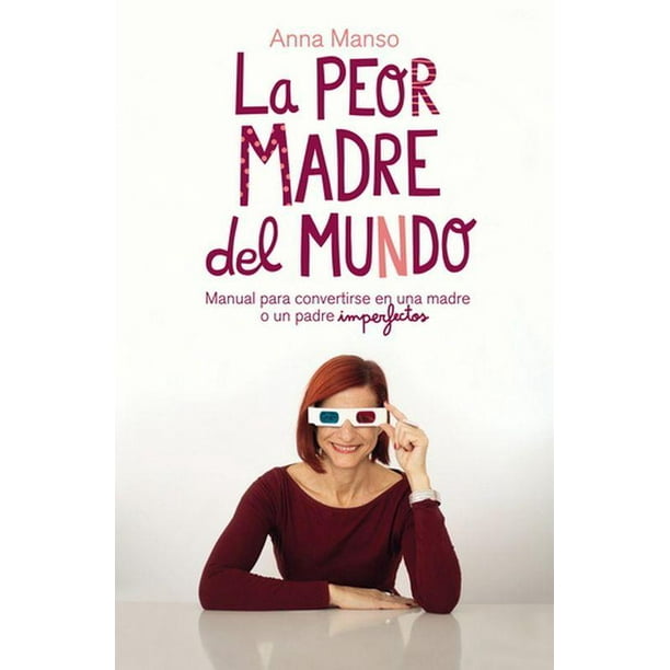 La Peor Madre del Mundo Manual para Convertirse en una Madre o un Padre Imperfectos Arpa editores 9788417623456