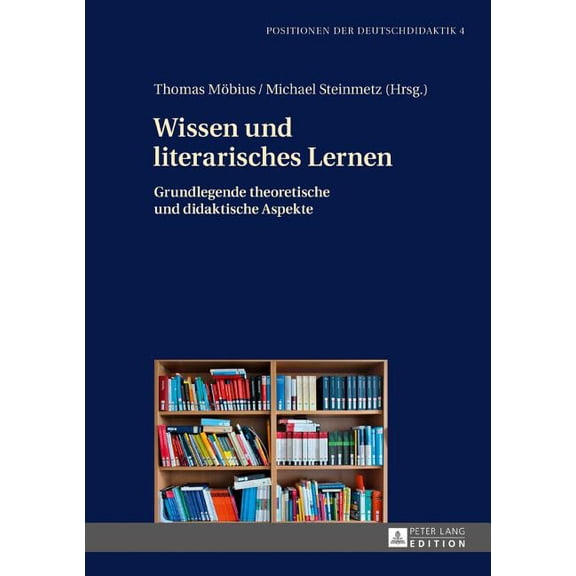 Positionen Der Deutschdidaktik Wissen und literarisches Lernen: Grundlegende theoretische und didaktische Aspekte, Book 4, (Hardcover)