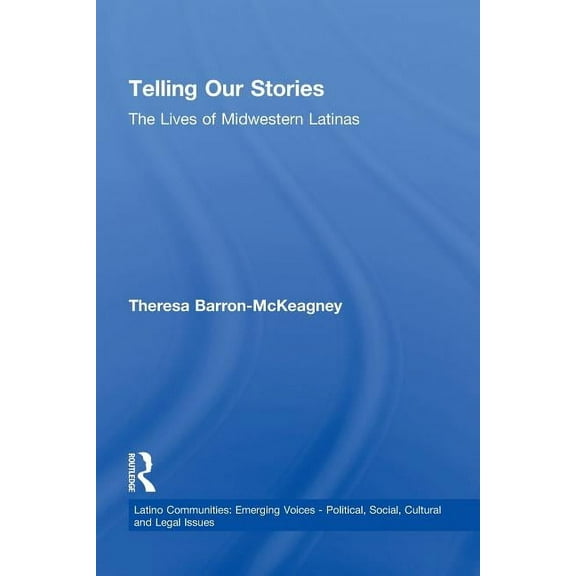 Latino Communities: Emerging Voices - Po Telling Our Stories: The Lives of Latina Women, (Paperback)