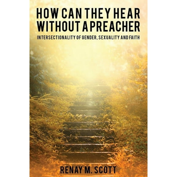 How Can They Hear Without a Preacher: Intersectionality of Gender, Sexuality and Faith, (Paperback)