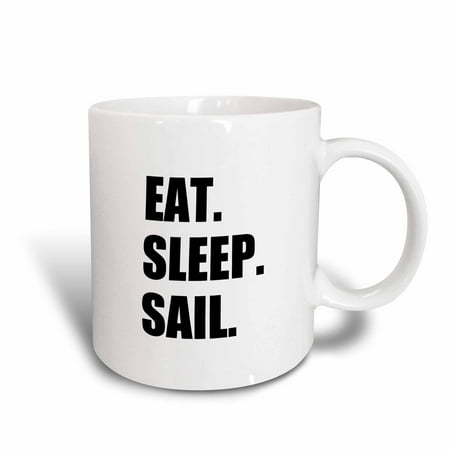 3dRose Eat Sleep Sail - fun gift for sailing enthusiasts - sailor black text, Ceramic Mug,