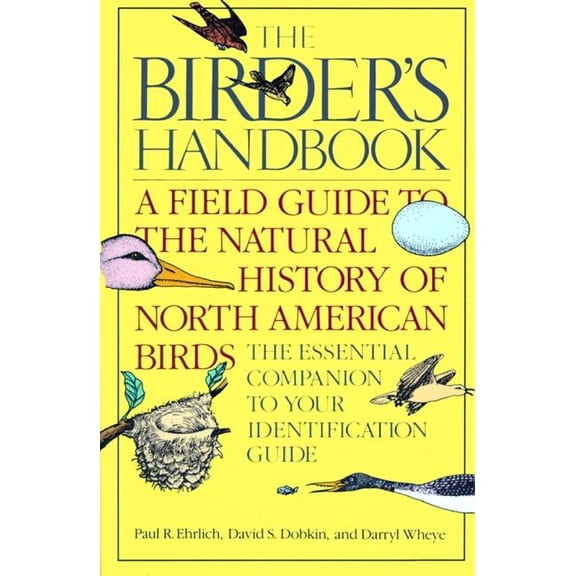 The Birder's Handbook: A Field Guide to the Natural History of North American Birds: Including All Species That Regularl, (Paperback)