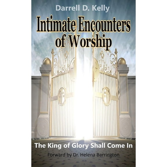 Intimate Encounters of Worship: The King of Glory Shall Come In, (Paperback)