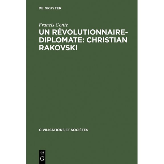 Civilisations Et Sociétés Un révolutionnaire-diplomate: Christian Rakovski, Book 57, (Hardcover)