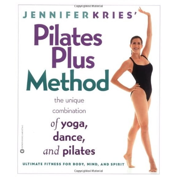 Pre-Owned Jennifer Kries' Pilates Plus Method: The Unique Combination of Yoga, Dance, and Pilates (Paperback) 0446677345 9780446677349