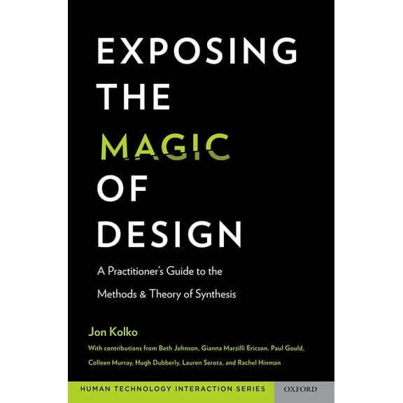 Human Technology Interaction Exposing the Magic of Design: A Practitioner's Guide to the Methods and Theory of Synthesis, (Paperback)