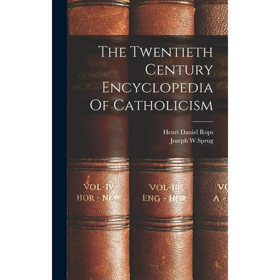The Twentieth Century Encyclopedia Of Catholicism (Hardcover)
