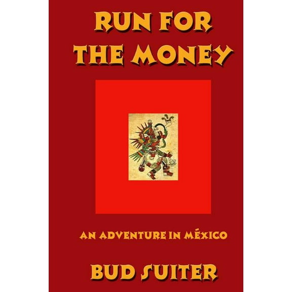 Run for the Money: An Adventure in México (Paperback)