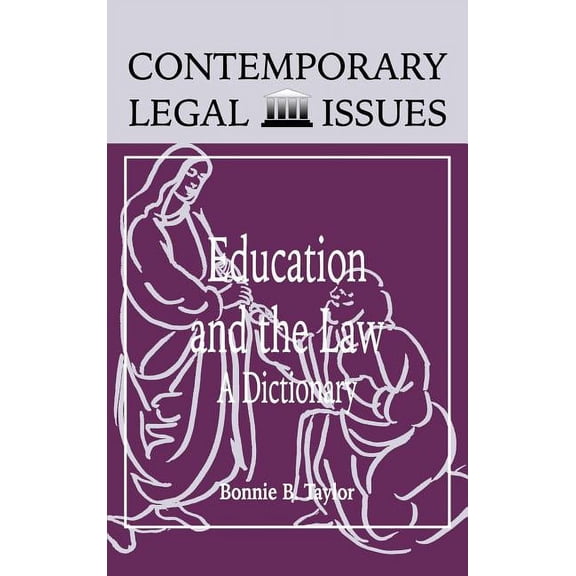 Contemporary Legal Issues Education and the Law: A Dictionary, (Hardcover)