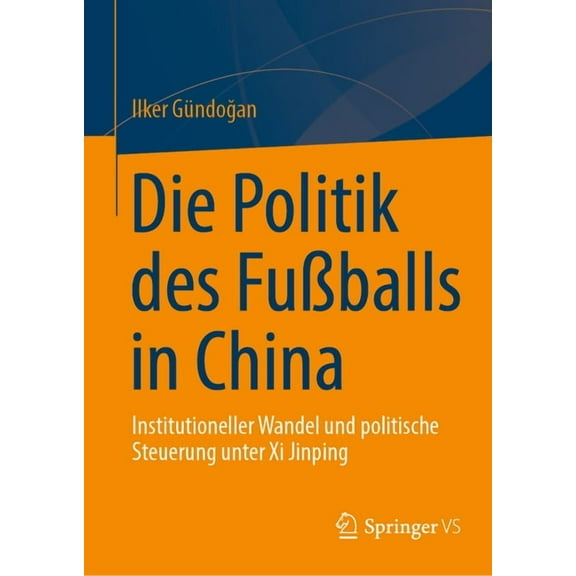 Die Politik Des FuÃballs in China: Institutioneller Wandel Und Politische Steuerung Unter XI Jinping, (Hardcover)