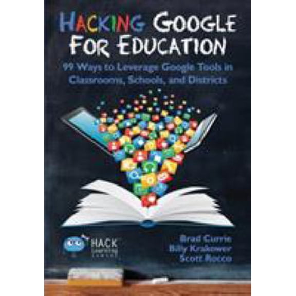 Pre-Owned Hacking Google for Education: 99 Ways to Leverage Google Tools in Classrooms, Schools, and Districts (Paperback) 0998570508 9780998570501