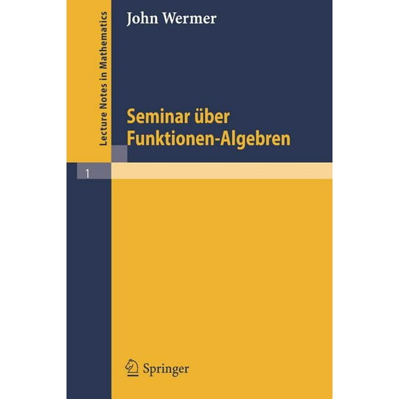 Lecture Notes in Mathematics Seminar Über Funktionen - Algebren, Book 1, (Paperback)