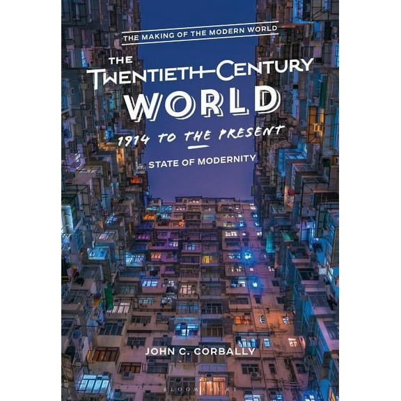 Making of the Modern World: The Twentieth-Century World, 1914 to the Present (Paperback)