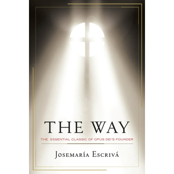 The Way: The Essential Classic of Opus Dei's Founder, (Paperback)