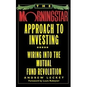 The Morningstar Approach to Investing : Wiring into the Mutual Fund Revolution (Hardcover)