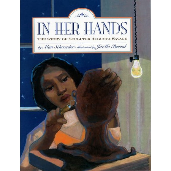 Pre-Owned In Her Hands: The Story of Sculptor Augusta Savage (Hardcover) 1600603327 9781600603327