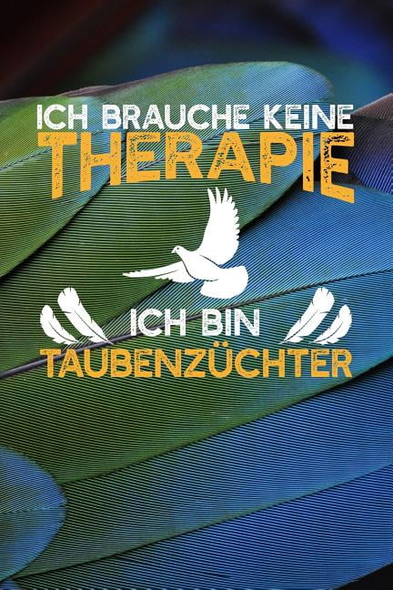 Ich Brauche Keine Therapie Ich Bin Taubenz?chter: Notizbuch A5 120 ...