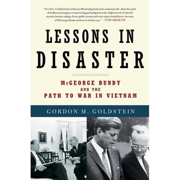 Lessons in Disaster: McGeorge Bundy and the Path to War in Vietnam, (Paperback)