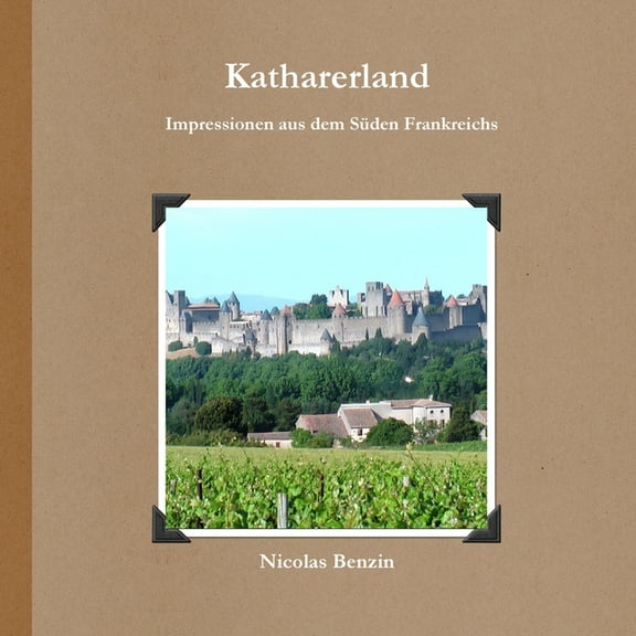 Katharerland - Impressionen aus dem Süden Frankreichs (Paperback)