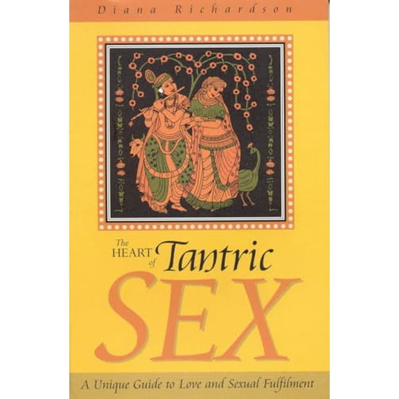 Pre-Owned The Heart of Tantric Sex: A Unique Guide to Love and Sexual Fulfillment