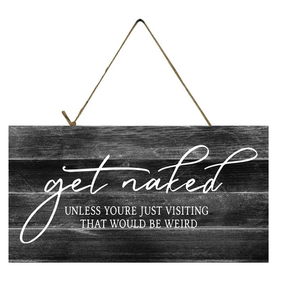 Funny Bathroom Wall Sign (Get Naked Unless Visiting)