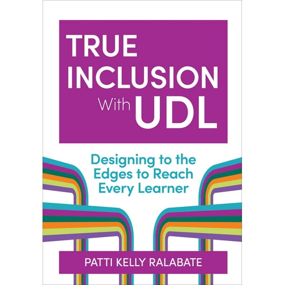 True Inclusion with Udl: Designing to the Edges to Reach Every Learner, (Paperback)