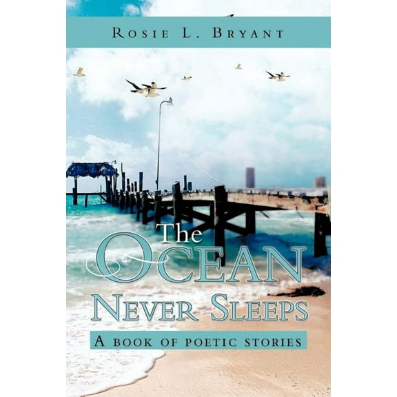 The Ocean Never Sleeps : A book of poetic stories (Paperback)