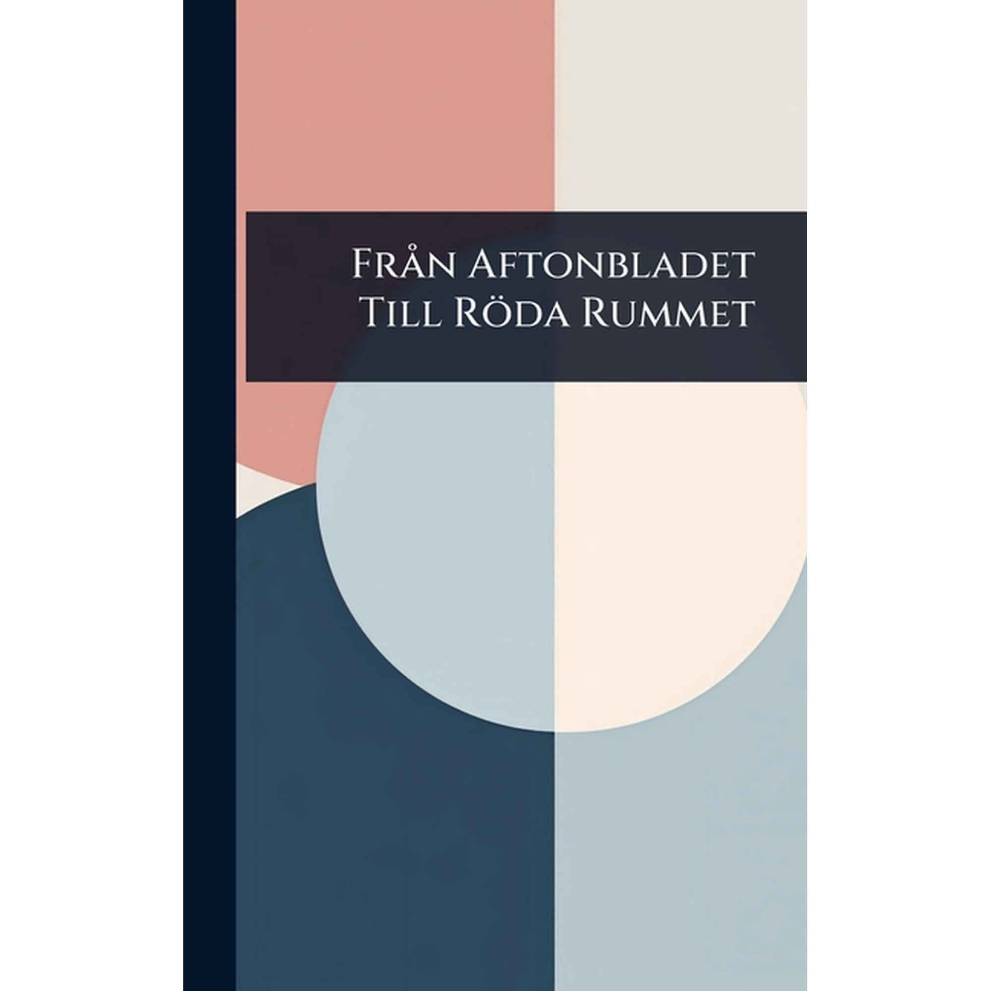 Fr&Atilde; n Aftonbladet Till R&Atilde;&para;da Rummet (Hardcover)