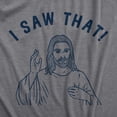 thumbnail image 2 of Mens I Saw That T Shirt Funny Jesus All Seeing Christ Joke Tee for Guys Graphic Tees, 2 of 9
