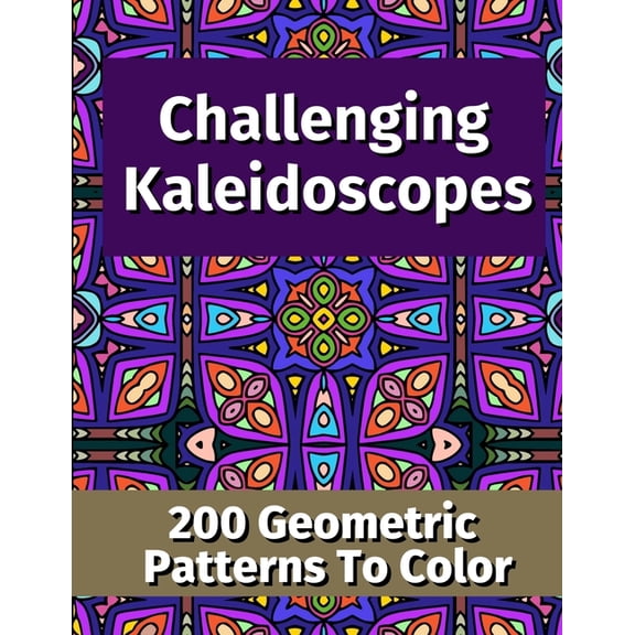 Color & Relax: Challenging Kaleidoscopes: 200 Geometric Patterns to Color (Paperback)