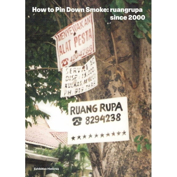 How to Pin Down Smoke: Ruangrupa Since 2000, (Paperback)
