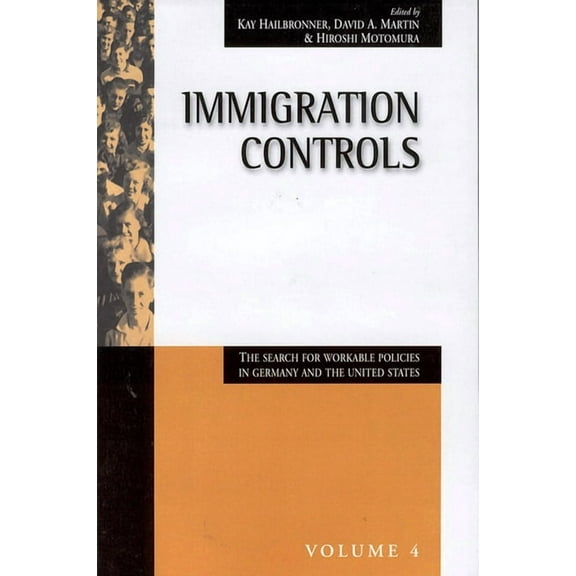 Migration & Refugees Immigration Controls: The Search for Workable Policies in Germany and the United States, Book 4, (Paperback)