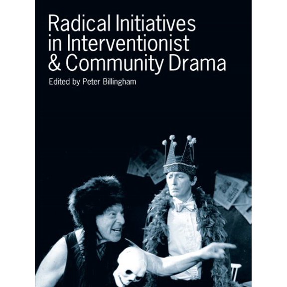 Pre-Owned Radical Initiatives in Interventionist & Community Drama (Paperback)
