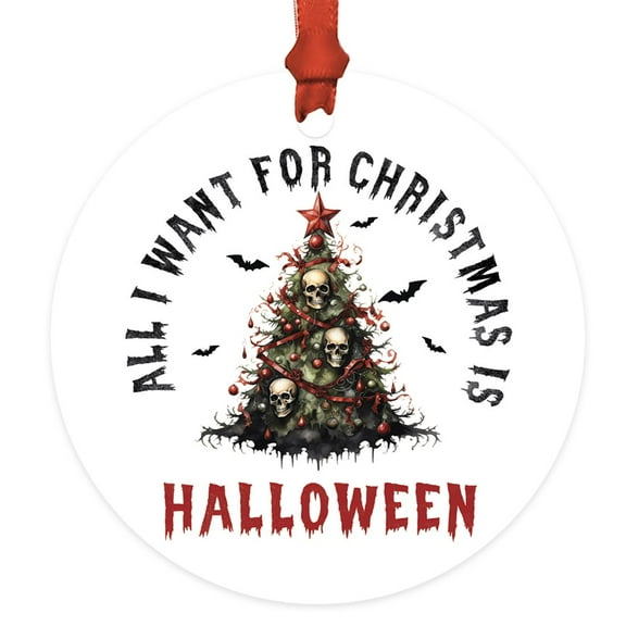 Gothic Christmas Ornament All I Want for Christmas is Halloween Horror Tree Decoration
