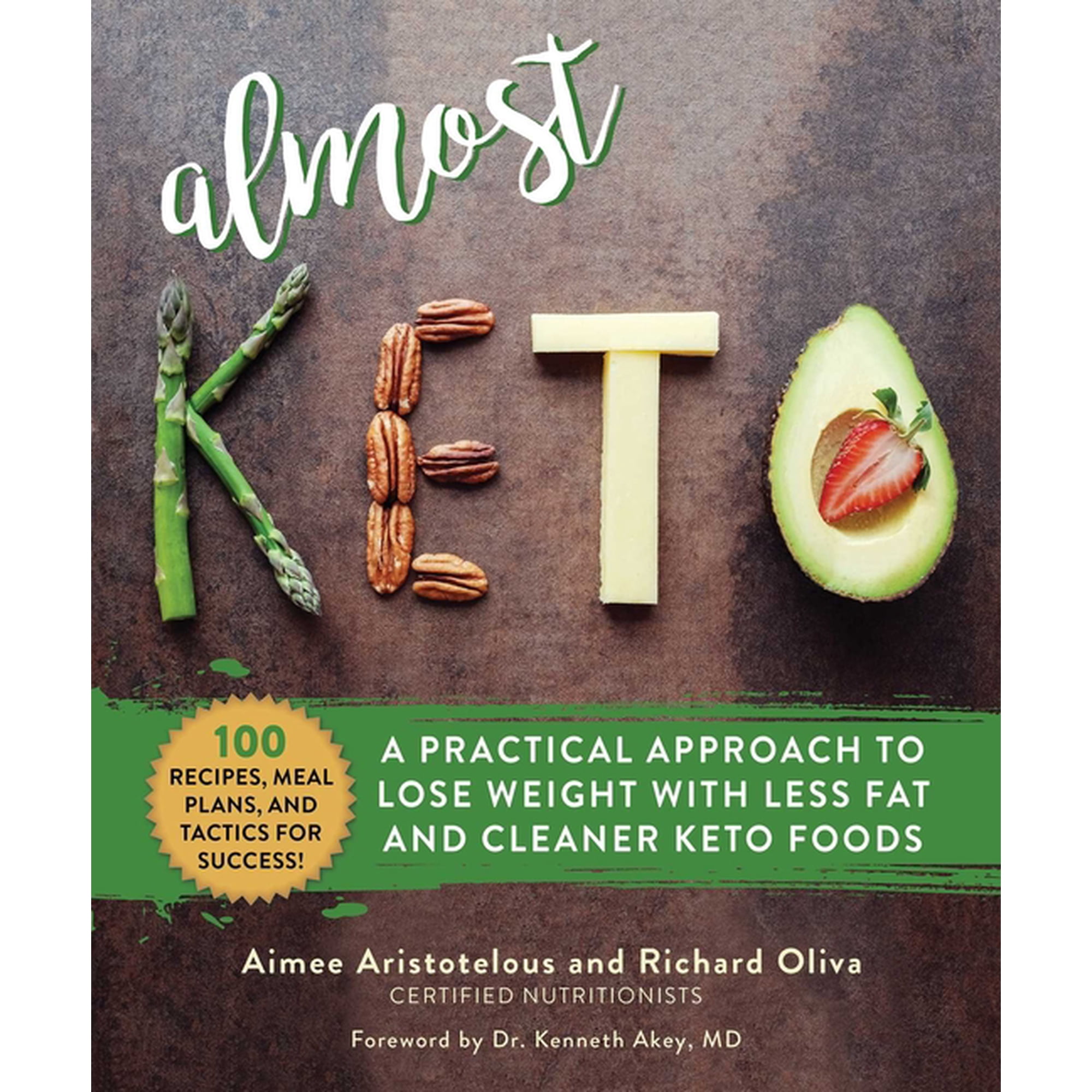 Almost Keto : A Practical Approach to Lose Weight with Less Fat and Cleaner Keto Foods (Hardcover)